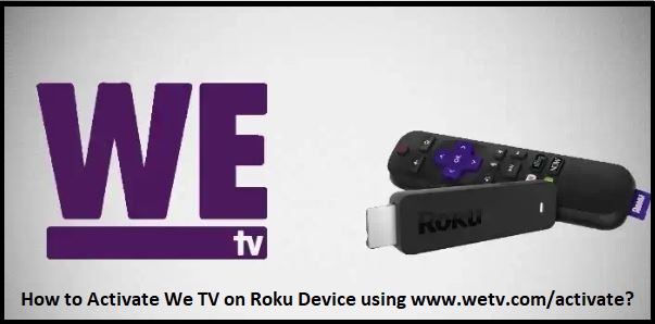 How to Activate We TV on Roku Device
