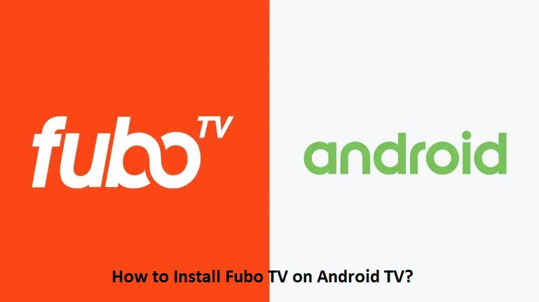 How to Install Fubo TV on Android TV