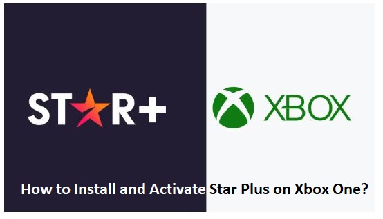 How to Install and Activate Star Plus on Xbox One?