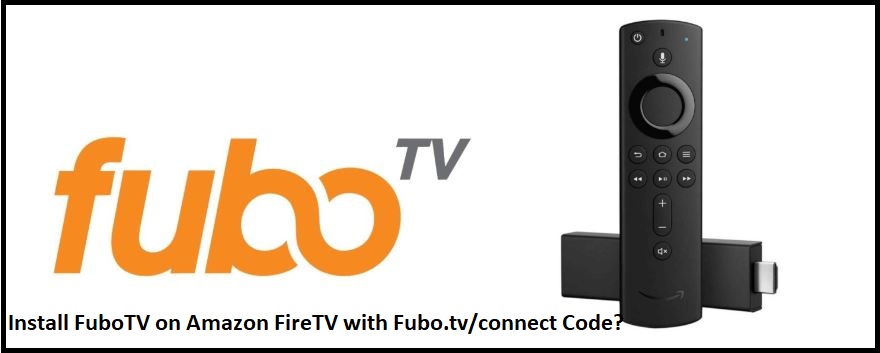 Install FuboTV on Amazon FireTV with Fubo.tv/connect Code?